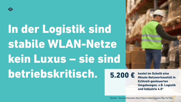 Weißer Text auf blauem Hintergrund: In der Logistik sind stabile WLAN-Netze kein Luxus – sie sind betriebskritisch.