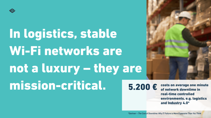 White text on a blue background: In logistics, stable WLAN networks are not a luxury - they are critical to operations.